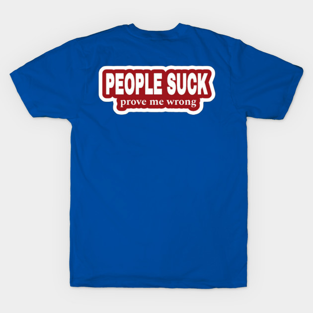 People Suck - Prove Me Wrong - Red Sticker - Back by SubversiveWare
